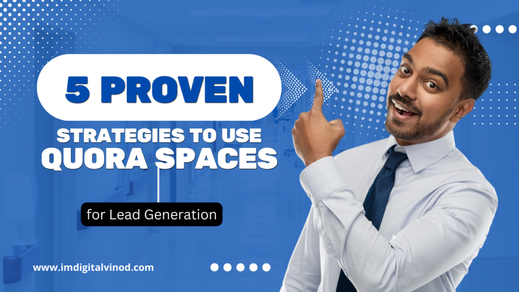 5 Proven Strategies To Use Quora Spaces For Lead Generation