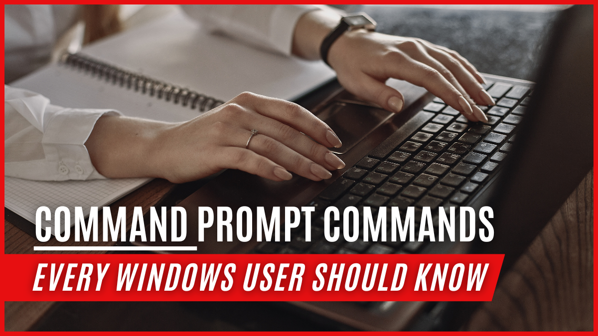 Command Prompt Commands Every Windows User Should Know