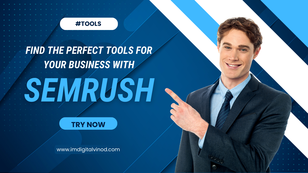 Find the Perfect Tools for Your Business with SEMRUSH