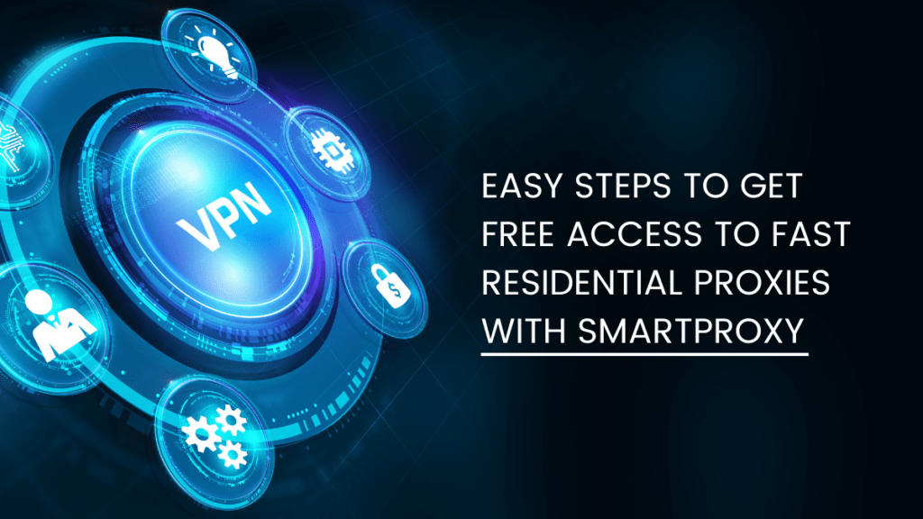 Free Access to Fast Residential Proxies with Smartproxy