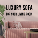 Luxury Sofa for Your Living Room